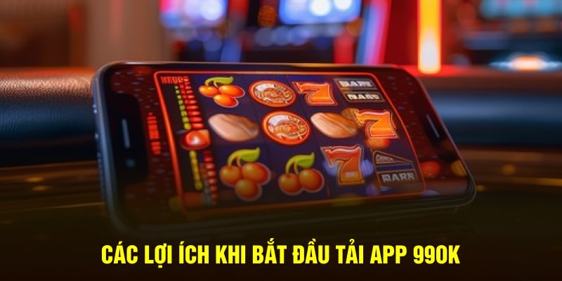 Đặc điểm vượt trội khi bắt đầu tải app 99OK