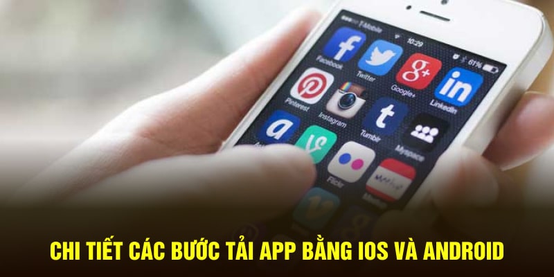 Chi tiết các bước cài app bằng IOS và Android