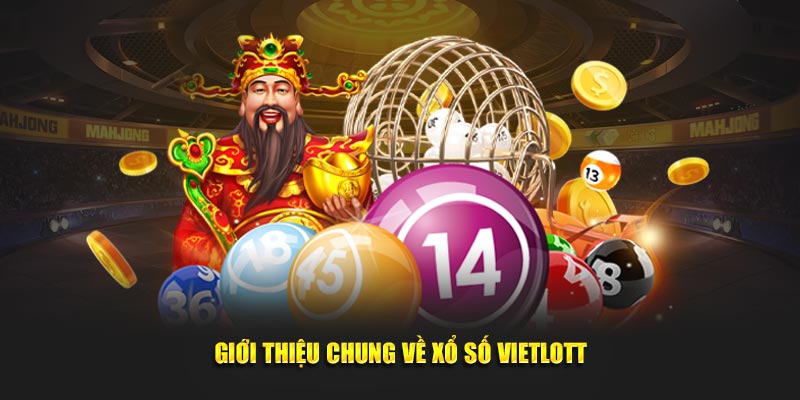 Giới thiệu chung về xổ số Vietlott