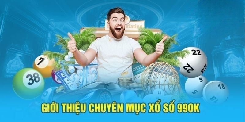 Các thông tin cơ bản cần biết về sảnh xổ số 99OK