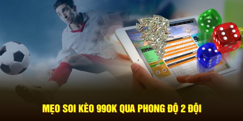Mẹo soi kèo 99OK qua phong độ 2 đội