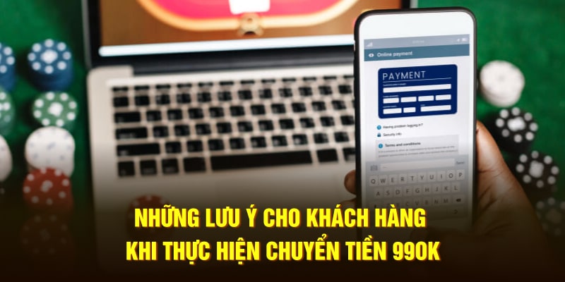Những lưu ý cho khách hàng khi thực hiện chuyển tiền 99OK