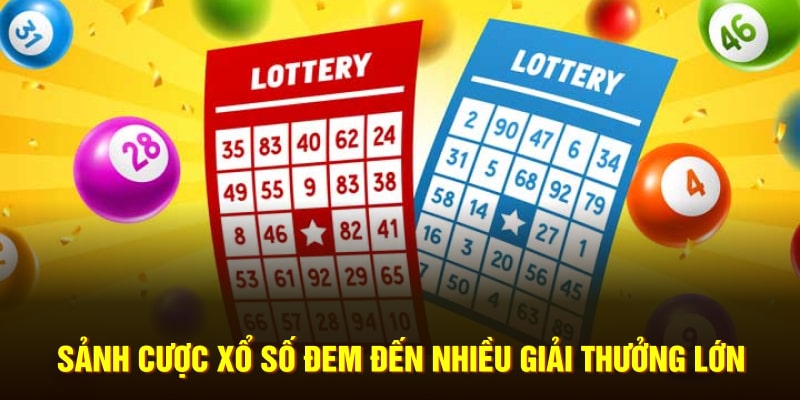 Sảnh cược xổ số đem đến nhiều giải thưởng lớn