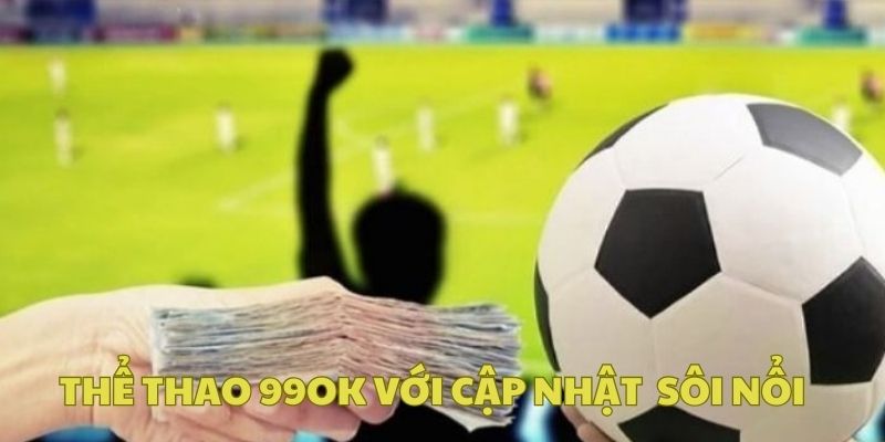 Sôi nổi cập nhật nhiều giải đấu toàn cầu cực nổi tại 99OK