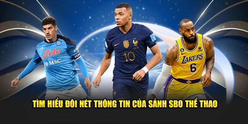 Tìm hiểu đôi nét thông tin của sảnh SBO Thể Thao